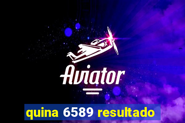 quina 6589 resultado